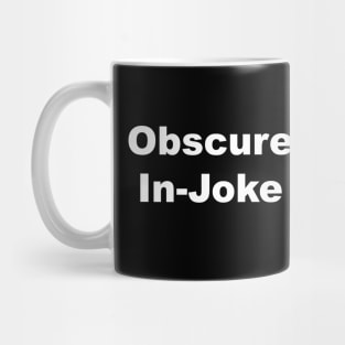 Obscure Injoke Sarcastic Joke Mug